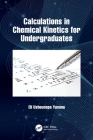 Calculations in Chemical Kinetics for Undergraduates By Eli Usheunepa Yunana Cover Image