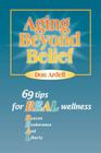 Aging Beyond Belief: 69 Tips for Real Wellness Cover Image