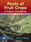 Pests of Fruit Crops: A Colour Handbook, Second Edition By David V. Alford Cover Image