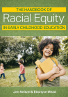 The Handbook of Racial Equity in Early Childhood Education By Jennifer Carole Neitzel, Ebonyse Mead, Aisha White (Contribution by) Cover Image