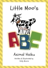 Little Moo's ABC Animal Haiku By Holly Moore Cover Image
