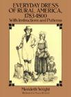 Everyday Dress of Rural America, 1783-1800: With Instructions and Patterns (Dover Books on Costume) By Merideth Wright Cover Image