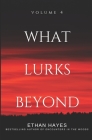 What Lurks Beyond: Volume 4 By Ethan Hayes Cover Image