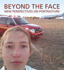 Beyond the Face: New Perspectives on Portraiture By Wendy Wick Reaves (Editor) Cover Image