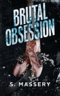 Brutal Obsession By S. Massery Cover Image