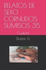 Relatos de Sexo Cornudos Sumisos 35: Cuckold By Doctor G Cover Image