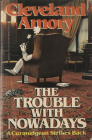 The Trouble with Nowadays: A Curmudgeon Strikes Back By Cleveland Amory Cover Image