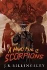 A Mind Full of Scorpions By J. R. Billingsley Cover Image