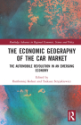 The Economic Geography of the Car Market: The Automobile Revolution in an Emerging Economy (Routledge Advances in Regional Economics) By Bartlomiej Kolsut (Editor), Tadeusz Stryjakiewicz (Editor) Cover Image