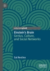 Einstein's Brain: Genius, Culture, and Social Networks By Sal Restivo Cover Image