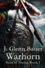 Warhorn: Sons of Iberia By J. Glenn Bauer Cover Image