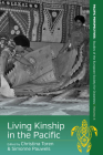 Living Kinship in the Pacific (Pacific Perspectives: Studies of the European Society for Oc #4) By Christina Toren (Editor), Simonne Pauwels (Editor) Cover Image