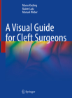 A Visual Guide for Cleft Surgeons By Marco Kesting, Rainer Lutz, Manuel Weber Cover Image