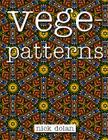 Vegepatterns: A kaleidoscopic coloring book of perplexing patterns By Nick Dolan Cover Image