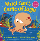 Mimi Can't Camouflage: A Story about Avoiding Bias Cover Image