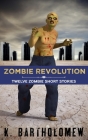 Zombie Revolution: Twelve Zombie Short Stories Cover Image