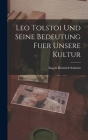 Leo Tolstoi Und Seine Bedeutung Fuer Unsere Kultur By Eugen Heinrich Schmitt Cover Image