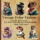 Vintage Feline Fashion A Book For Junk Journaling And Scrapbooking With Single Side Pages By Hartland Creations Cover Image