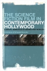 The Science Fiction Film in Contemporary Hollywood: A Social Semiotics of Bodies and Worlds Cover Image