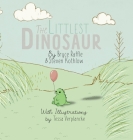 The Littlest Dinosaur By Bryce Raffle, Steven Kothlow, Tessa Verplancke (Illustrator) Cover Image