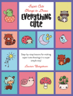 Everything Cute: Step-By-Step Lessons for Making Super Cute Drawings in a Super Simple Way By Lauren Bergstrom, Lauren Bergstrom (Illustrator) Cover Image