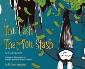 The Cash that You Stash By Evan Coopersmith, Riteeka Bharani (Concept by), Bianca Zanette (Illustrator) Cover Image