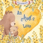 An Aunt's Love: A Rhyming Picture Book for Children and their Aunt. Cover Image