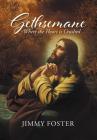 Gethsemane: Where the Heart is Crushed Cover Image