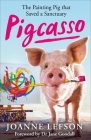 Pigcasso: The Million-dollar artistic pig that saved a sanctuary By Joanne Lefson, Dame Jane Morris Goodall (Foreword by) Cover Image