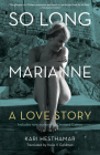 So Long, Marianne (Tp): A Love Story -- Includes Rare Material by Leonard Cohen By Kari Hesthamar, Helle Goldman Cover Image