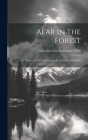 Afar in the Forest; Or, Pictures of Life and Scenery in the Wilds of Canada By Catherine Parr Strickland Traill Cover Image