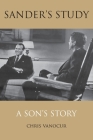Sander's Study: A Son's Story By Chris Vanocur Cover Image
