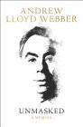 Unmasked: A Memoir By Andrew Lloyd Webber Cover Image