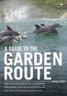 Garden Route Guide: The definitive guide to the Garden Route, REVISED AND UPDATED. By Julie Carlisle, Grahame Thomson Cover Image