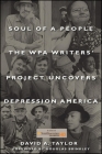 Soul of a People: The Wpa Writers' Project Uncovers Depression America By David A. Taylor, Douglas Brinkley (Foreword by) Cover Image