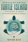Rediscovering Turtle Island: A First Peoples' Account of the Sacred Geography of America By Taylor Keen Cover Image