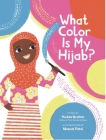 What Color Is My Hijab? By Hudda Ibrahim, Meenal Patel (Illustrator) Cover Image