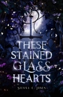 These Stained Glass Hearts By Sienna C. Jones Cover Image