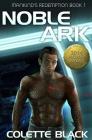 Noble Ark: Mankind's Redemption Book 1 By Suzanne Helmigh (Illustrator), Evan Braun (Editor), Colette Black Cover Image