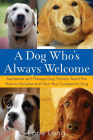 A Dog Who's Always Welcome: Assistance and Therapy Dog Trainers Teach You How to Socialize and Train Your Companion Dog Cover Image
