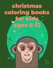 Christmas Coloring Books For Kids Ages 6-12: An Adorable Coloring Christmas Book with Cute Animals, Playful Kids, Best for Children By Advanced Color Cover Image