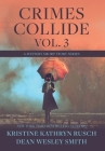 Crimes Collide, Vol. 3: A Mystery Short Story Series By Kristine Kathryn Rusch, Dean Wesley Smith Cover Image