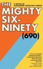The Mighty Six-Ninety (690) By Alexander Hamilton Cherin Cover Image