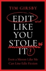 Edit Like You Stole It: Even a moron like me can line edit fiction Cover Image