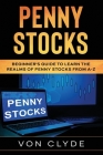 Penny Stocks: Beginner's Guide to Learn the Realms of Penny Stocks from A-Z Cover Image