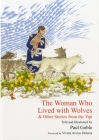 The Woman Who Lived with Wolves: & Other Stories from the Tipi By Paul Goble, Paul Goble (Illustrator), Vivian Arviso Deloria (Foreword by) Cover Image