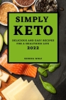 Simply Keto 2022: Delicious and Easy Recipes for a Healthier Life By Serena Wolf Cover Image