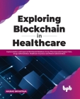 Exploring Blockchain in Healthcare: Implementation and Impact of Distributed Database Across Pharmaceutical Supply Chain, Drugs Administration, Health By Anurag Srivastava Cover Image