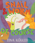 Snail and Worm, of Course By Tina Kügler, Tina Kügler (Illustrator) Cover Image