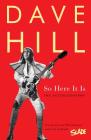 So Here It Is: How the Boy From Wolverhampton Rocked the World With Slade By Dave Hill Cover Image